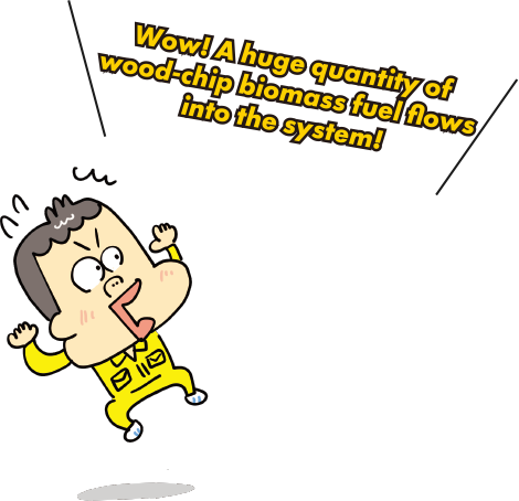 Wow! A huge quantity of wood-chip biomass fuel flows into the system!