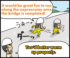 It would be great fun to run along the expressway once the brid completed! You'd better warm up properly.