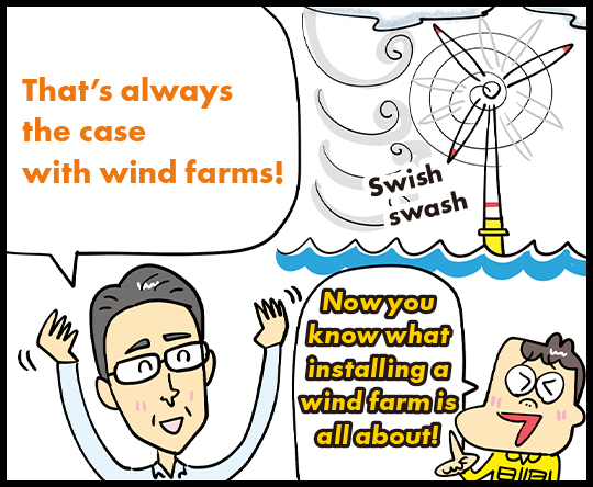 That’s always the case with wind farms! / Now you know what installing a wind farm is all about!