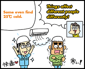 Some even find  25℃ cold. Things affect  different people  differently!