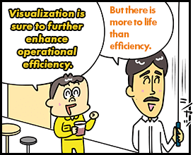 Visualization is sure to further enhance operational efficiency. But there is more to life than efficiency.