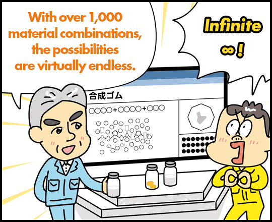 “With over 1000 material combinations, the possibilities are virtually endless.” “Infinite!”