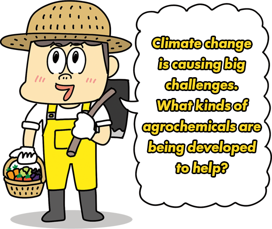 Climate change is causing big challenges. What kinds of agrochemicals are being developed to help?